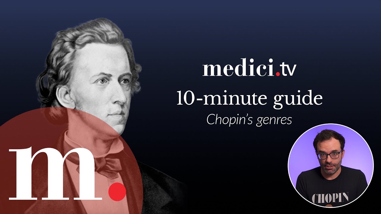 Chopin's genres: a medici.tv 10-minute guide &mdash; with Ben Laude