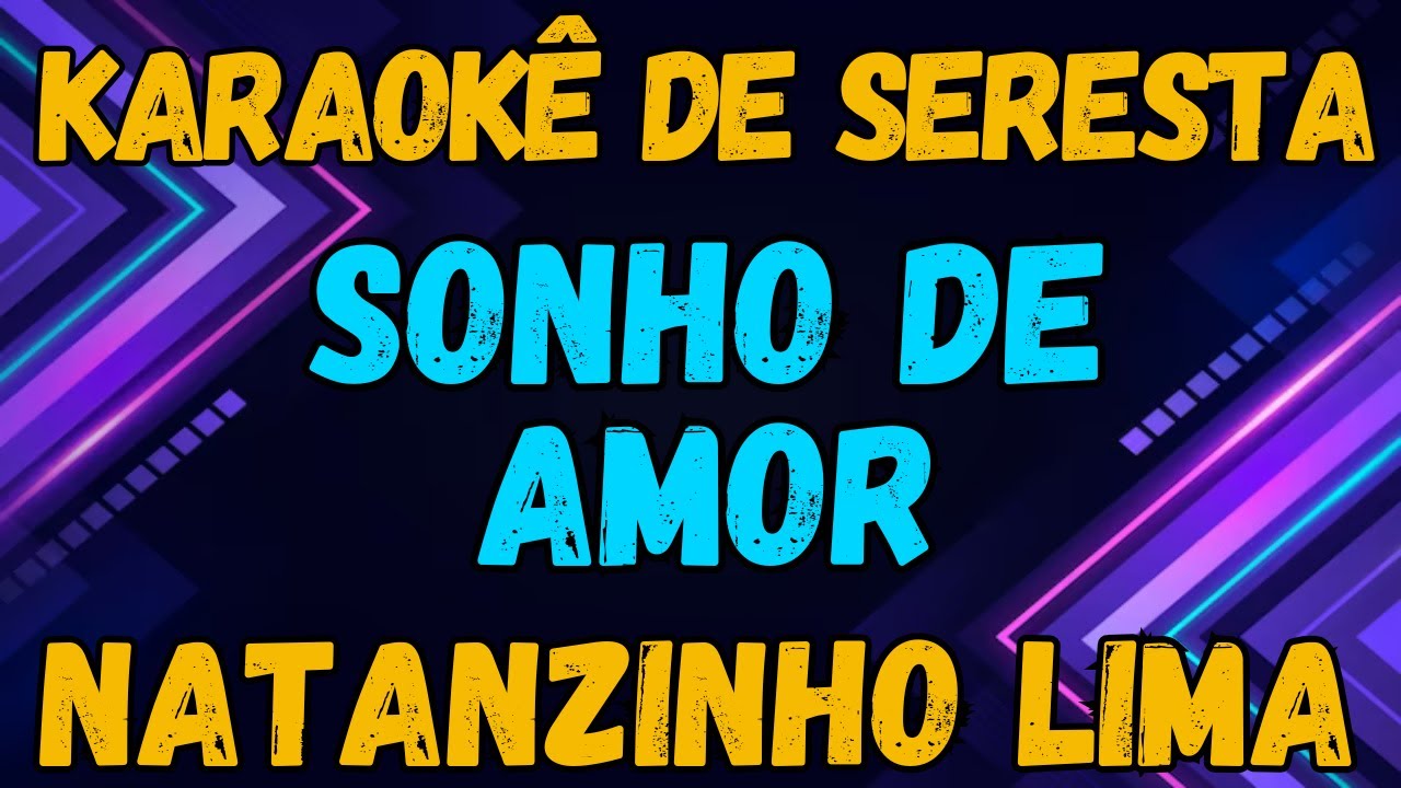 KARAOKÊ - SONHO DE AMOR - NATANZINHO LIMA