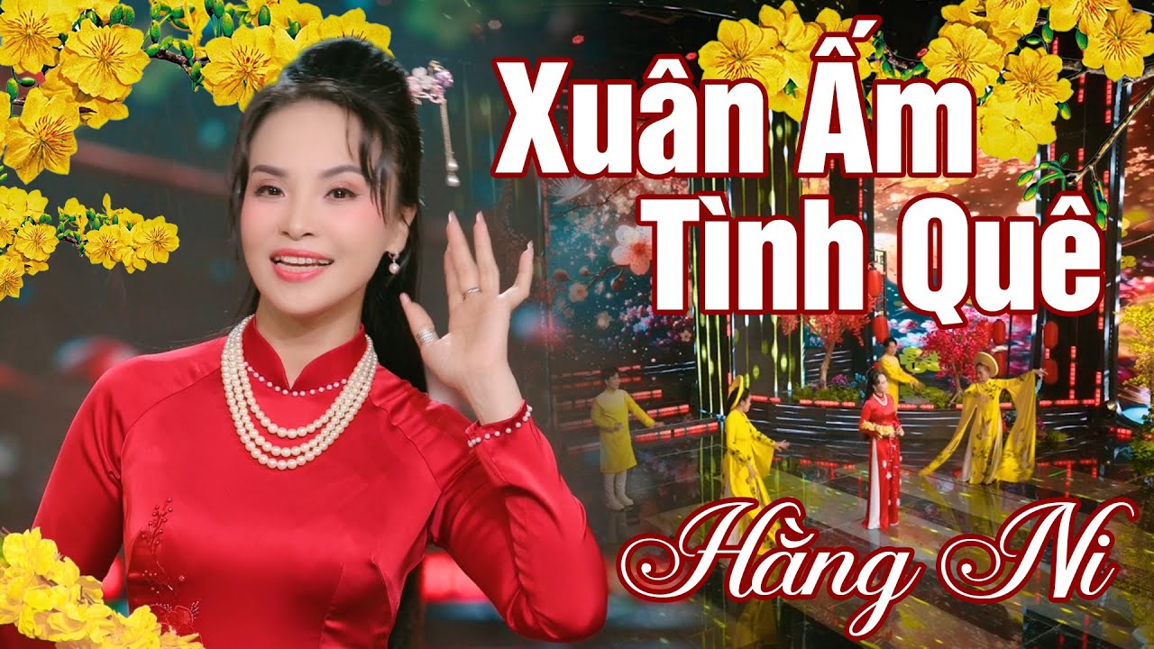XUÂN ẤM TÌNH QUÊ - HẰNG NI - MUSIC VIDEO