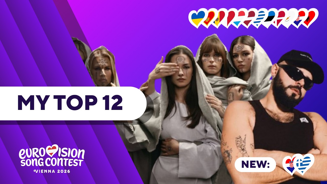 Eurovision Song Contest 2026 | MY TOP 12 | New: 🇭🇷🇬🇷