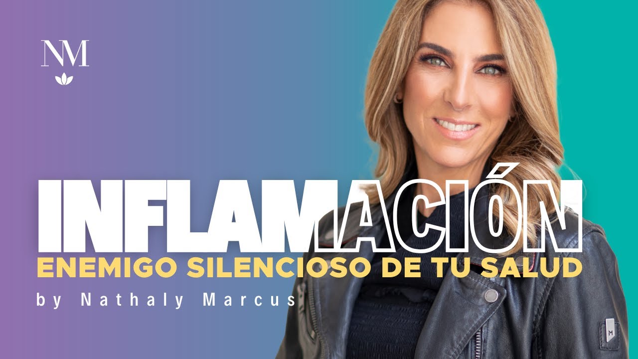Inflamación: El enemigo silencioso de tu salud by Nathaly Marcus