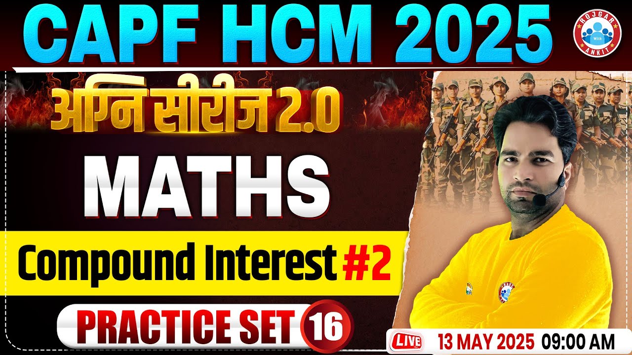 CAPF Maths Practice Set 2025 | अग्नि सीरीज 2.0 | Compound Interest | BSF HCM Maths By Manish Sir