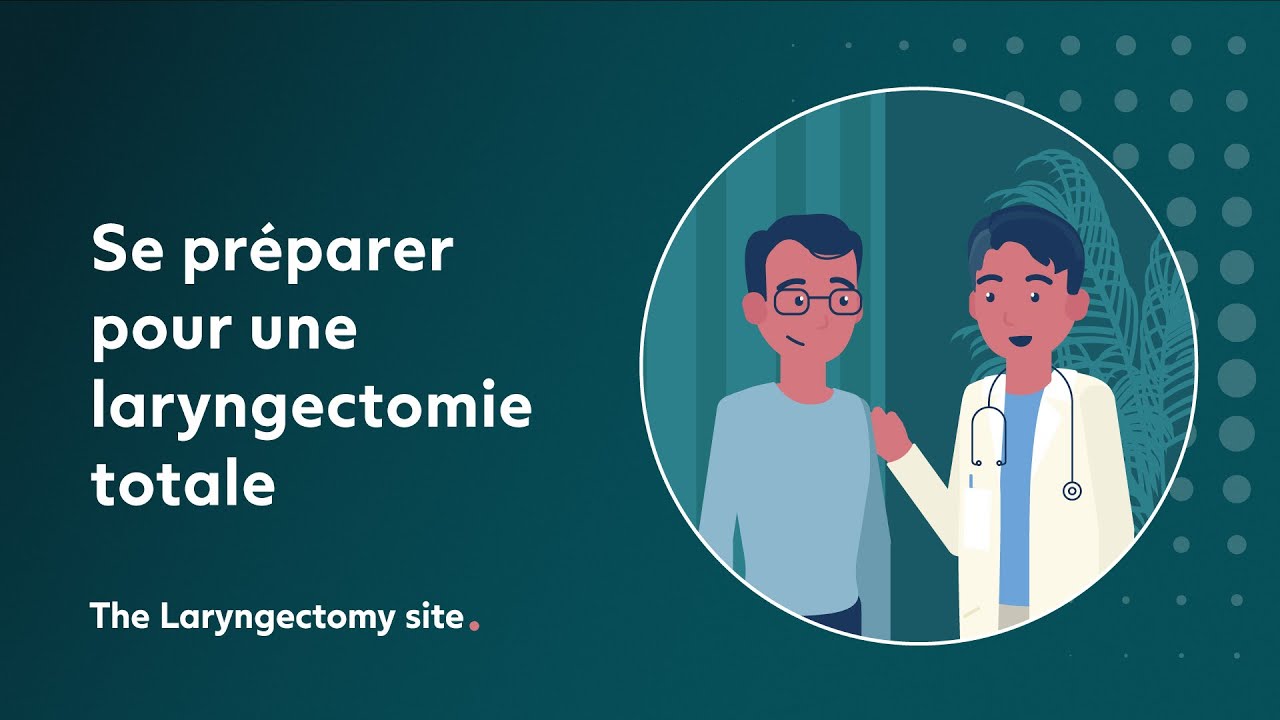 Se préparer à l’opération de laryngectomie