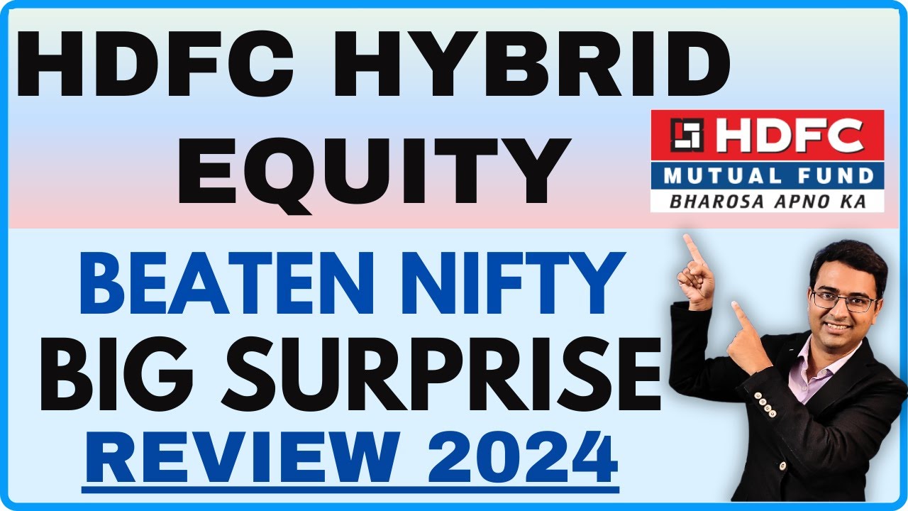 AGGRESSIVE HYBRID: HDFC HYBRID EQUITY REVIEW 2024 | HDFC Hybrid equity returns