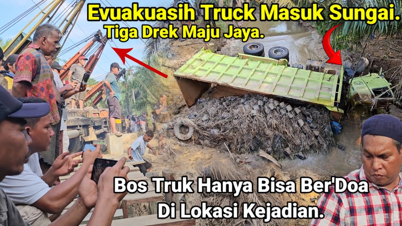 Bos Truck Hanya Bisa Berdoa Di Lokasi Kejadian.Proses Evakuasih Truck Tronton Masuk Sungai Terbalik.