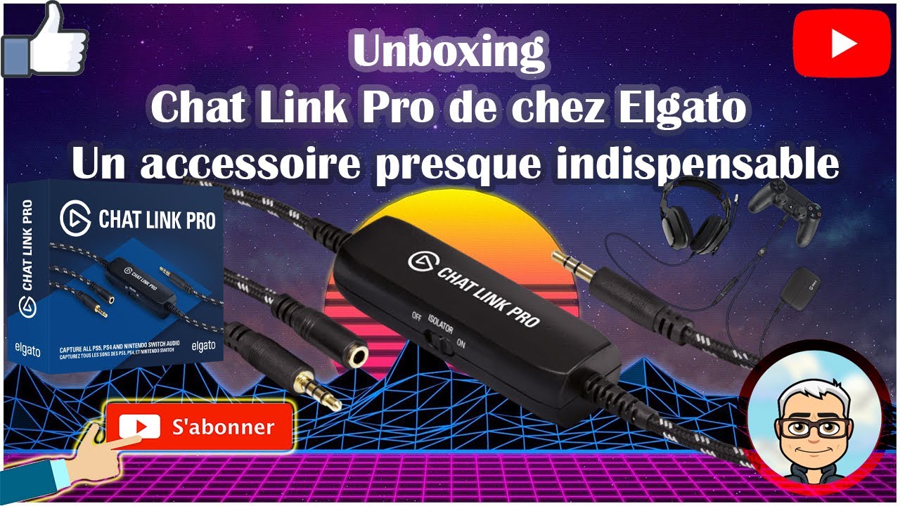 Unboxing Chat Link Pro de chez Elgato - Un accessoire presque indispensable ???