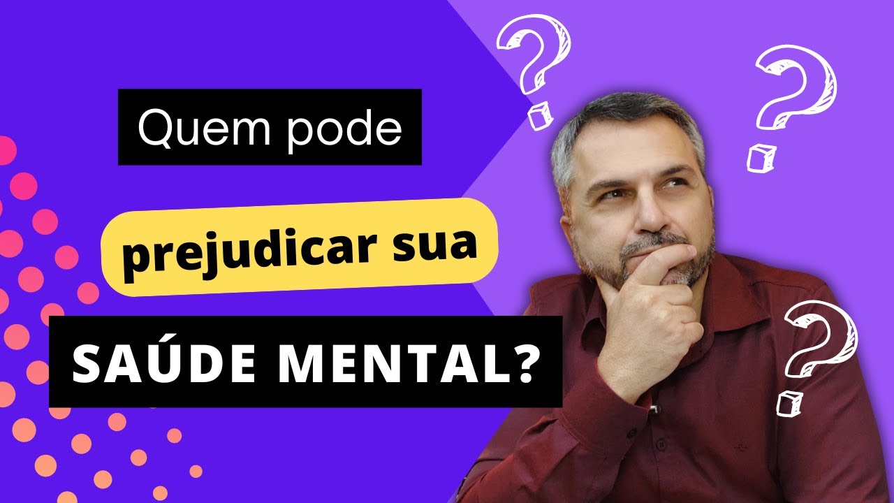 Quem são as pessoas que podem prejudicar nossa saúde mental?