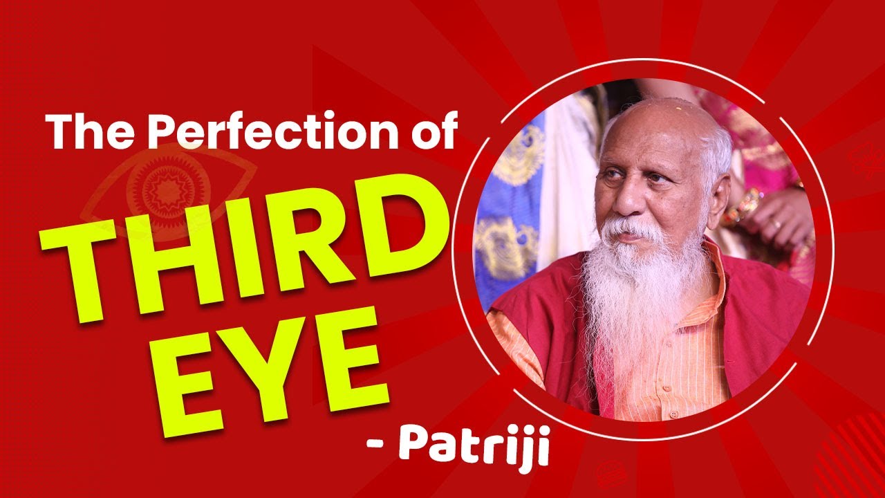 The Perfection of Third Eye | Patriji | PMC English