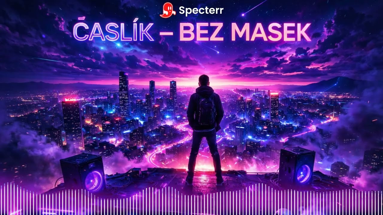 ČASLÍK – BEZ MASEK (Official Music Visualizer)