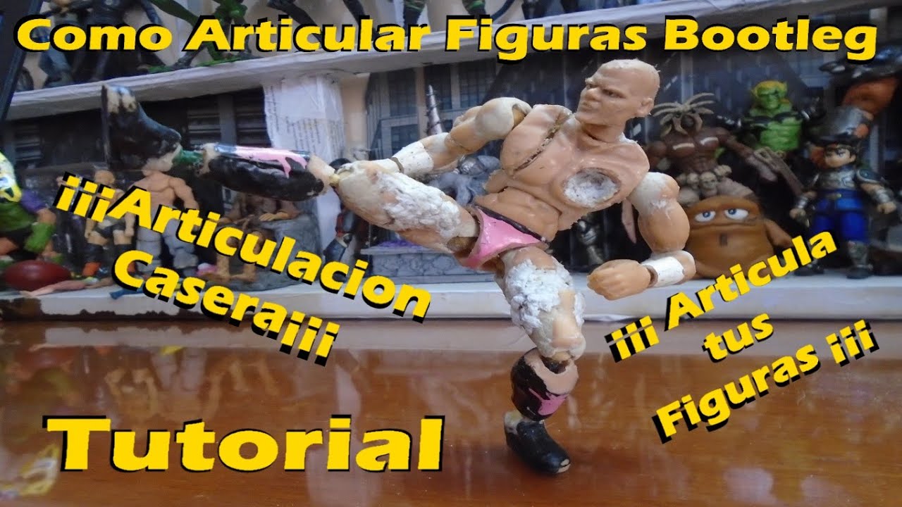 Como Articular Figuras Bootleg - Figuras Caseras - Reparar Figuras - Completar Articulaciones