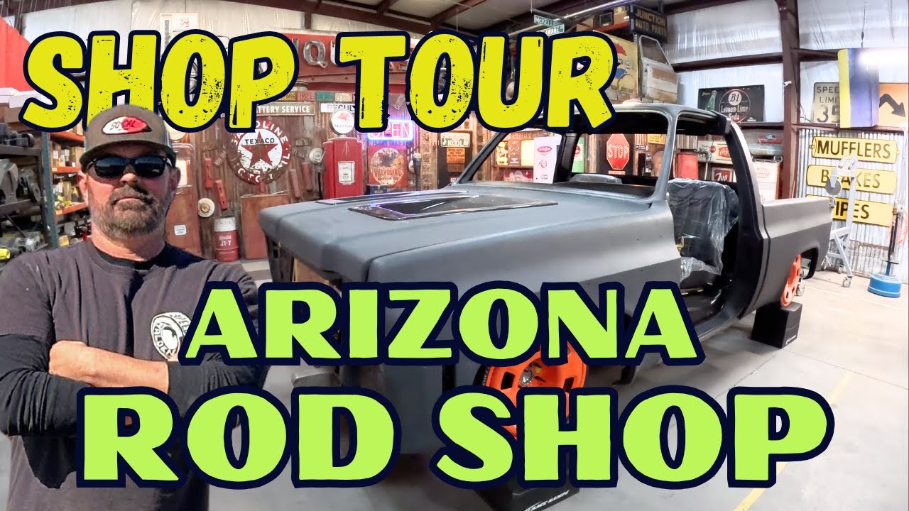 ARIZONA ROD SHOP TOUR INSIDE CURRENT PROJECTS AND C10 TRUCKS