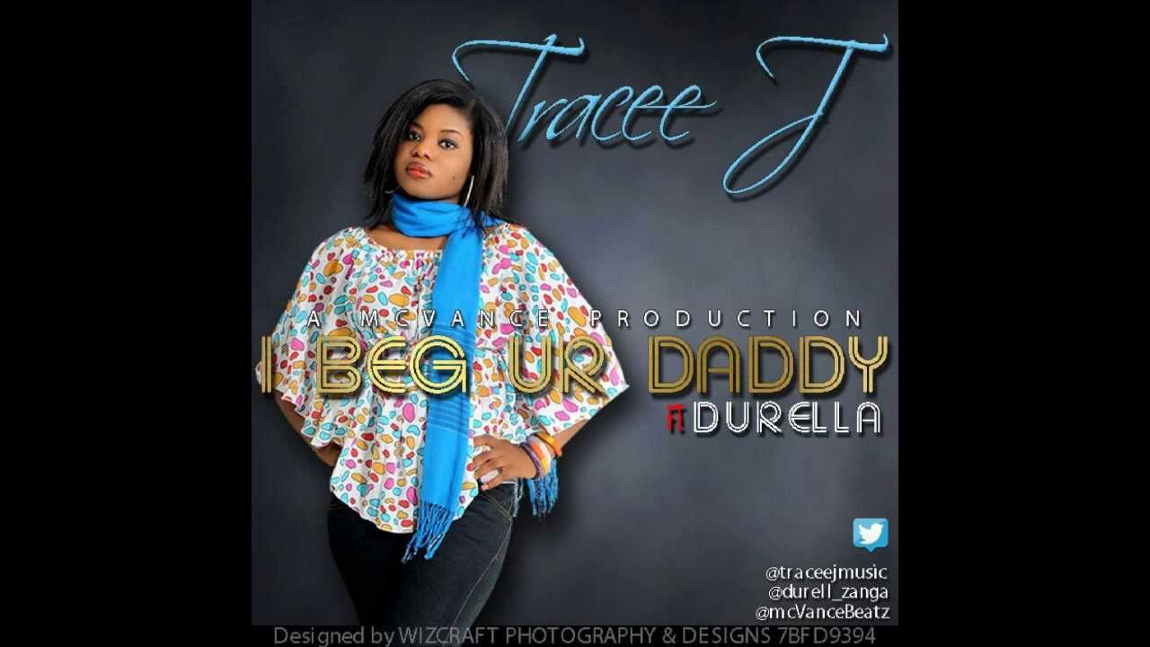 TraCee Ft Durella - I beg ur Daddy