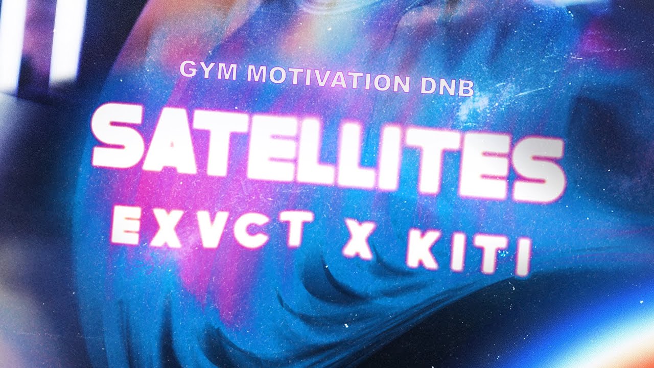 EXVCT x KITI - Satellites (Official Visual)