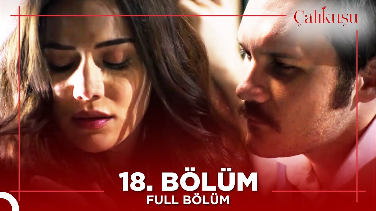 Çalıkuşu 18.Bölüm