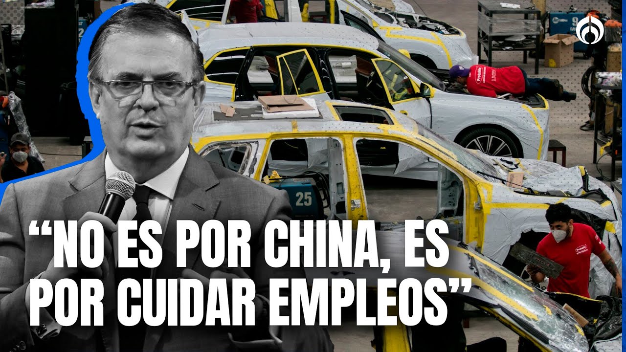 México le pone aranceles a China y así los justifica Marcelo Ebrard