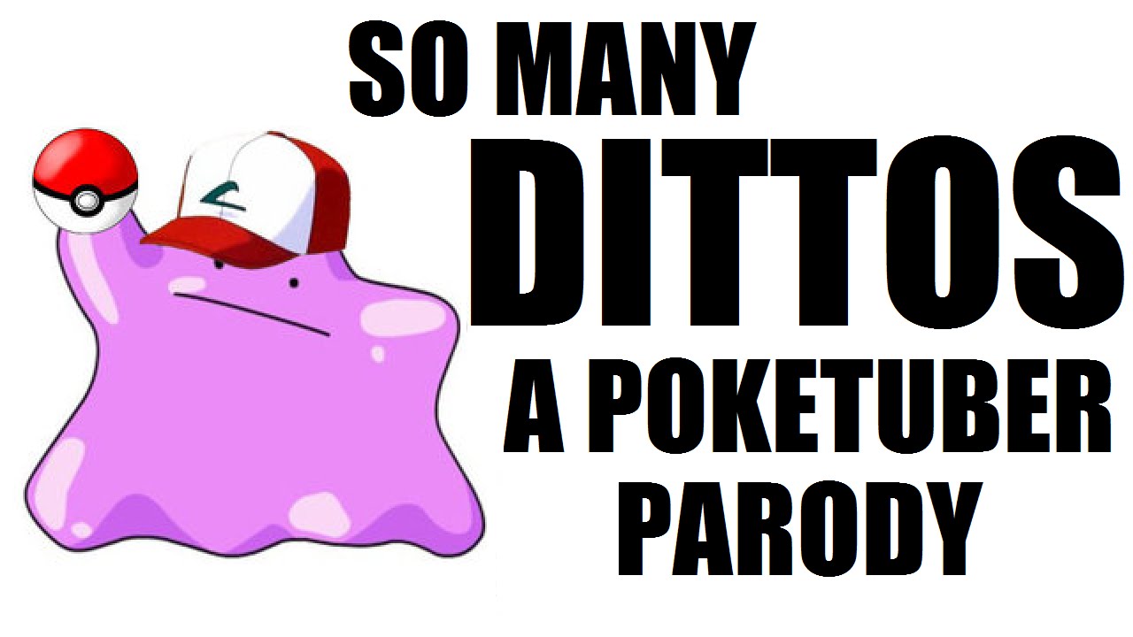 So Many Dittos. A Poketuber Parody!