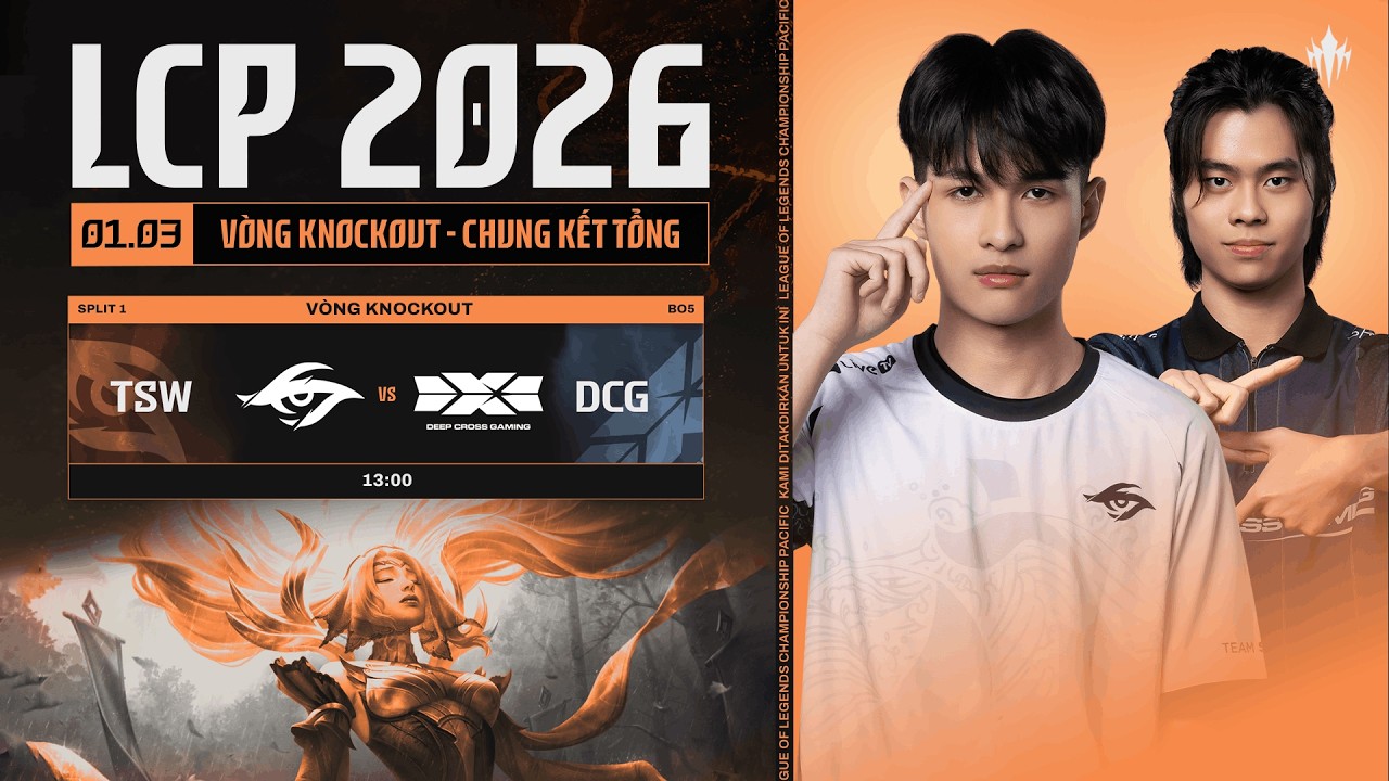 [VN] TSW vs DCG | Vòng Knockout Giai Đoạn 1 LCP 2026 - Chung Kết Tổng