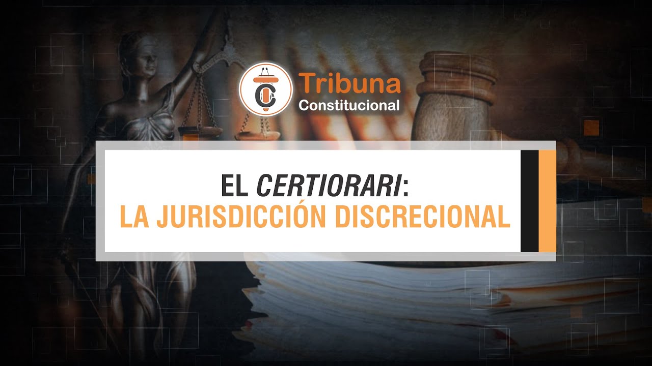 El Certiorari: La Jurisdicci&oacute;n Discrecional - TC # 401