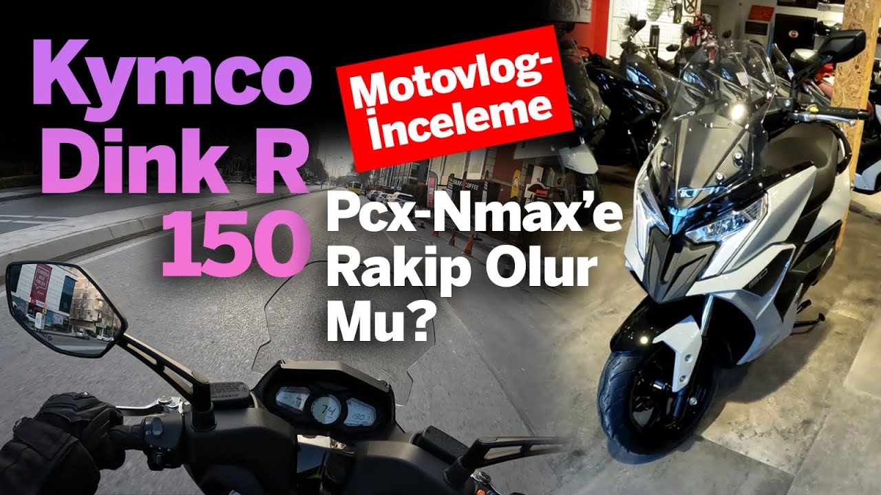 Kymco Dink R 150 Motovlog-İnceleme | Pcx-Nmax’e Rakip Olur Mu