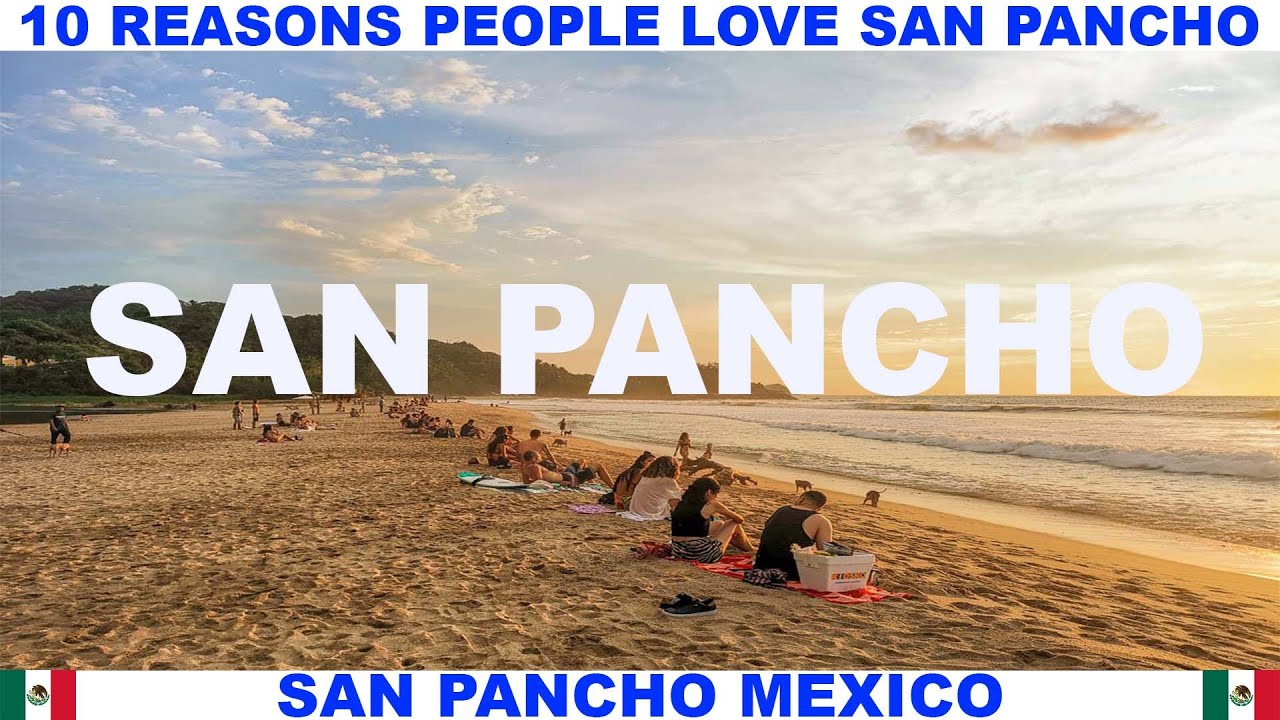 10 REASONS WHY PEOPLE LOVE SAN PANCHO MEXICO (AKA San Francisco Mexico)