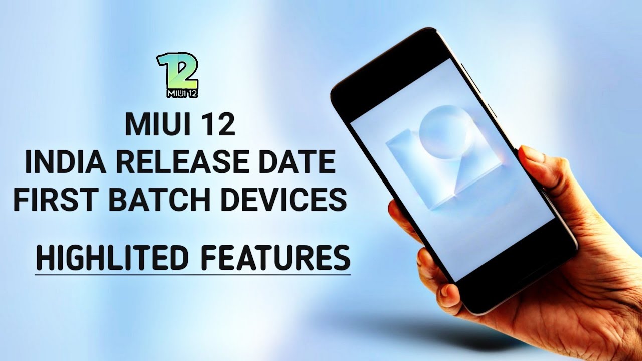 MIUI 12: India Release Date and Supported Devices | First Batch Devices