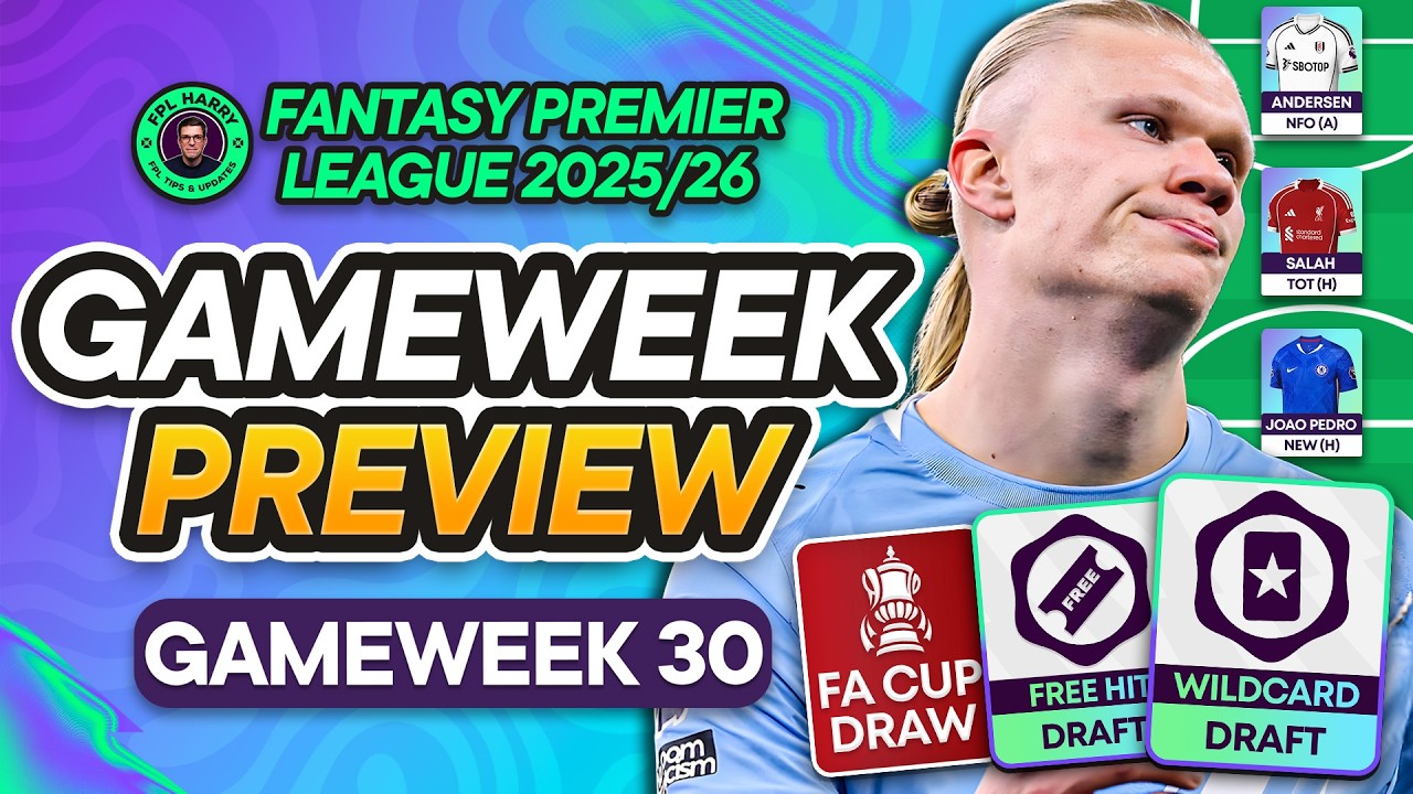 FPL GW30 GAMEWEEK PREVIEW 🔮 FA CUP Draw... Sell Haaland? 🇳🇴 | Fantasy Premier League Tips 2025/26