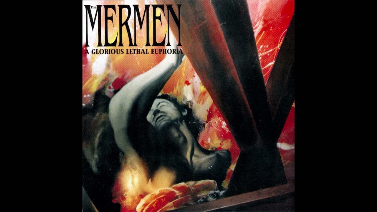 The Mermen -  A Glorious Lethal Euphoria