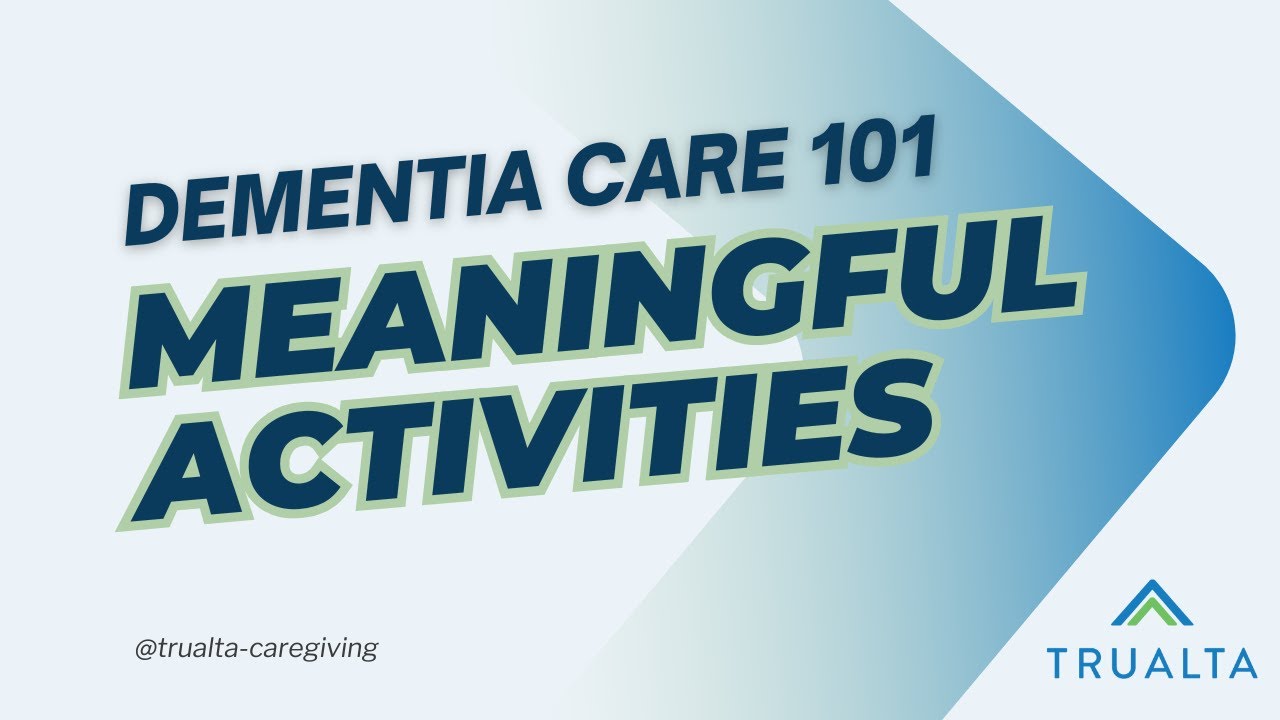 Meaningful Activities For People With Dementia​
