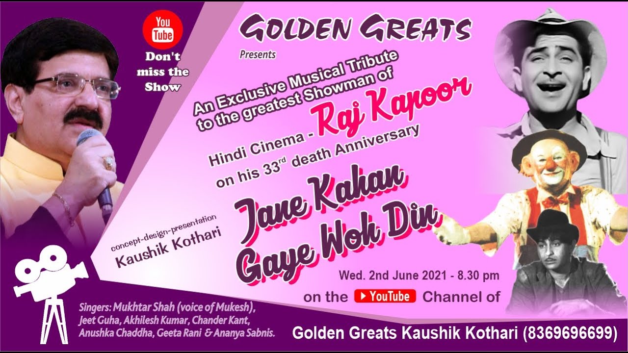 Golden Greats - Kaushik Kothari A musical tribute to the greatest showman of Hindi Cinema:Raj Kapoor