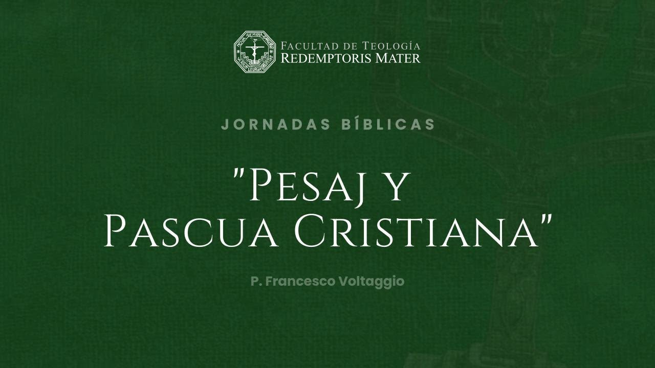 Pesaj y Pascua Cristiana - Jornadas Bíblicas FTRM