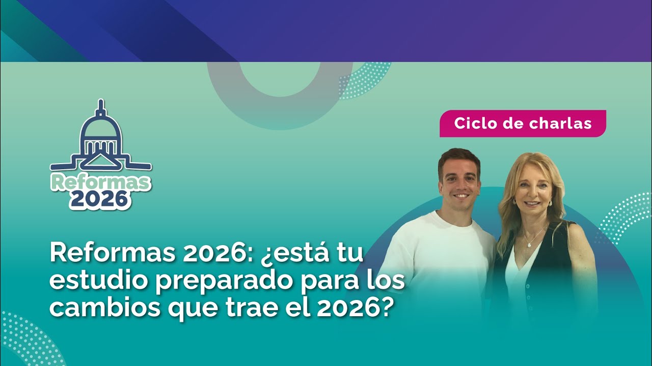 Reformas 2026: ¿está tu estudio preparado para los cambios que trae el 2026?