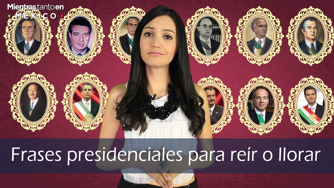 Frases presidenciales para reír o llorar  -Mientras Tanto en México