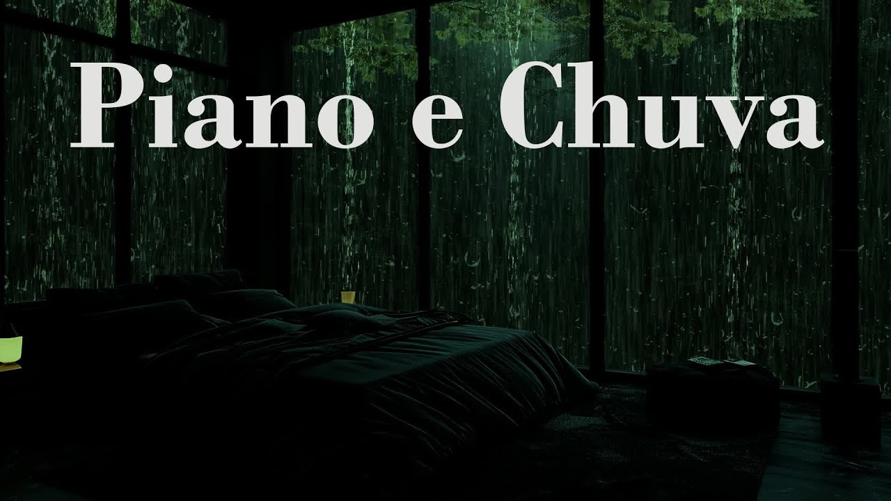 Piano e Chuva - Elimine A Ansiedade E Durma Profundamente Com Melodias De Piano E Sons De Chuva