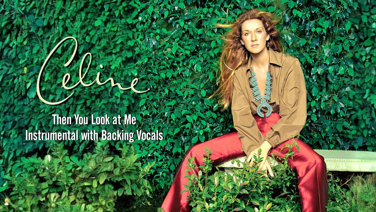 Céline Dion - Then You Look at Me (Instrumental with Backing Vocals)