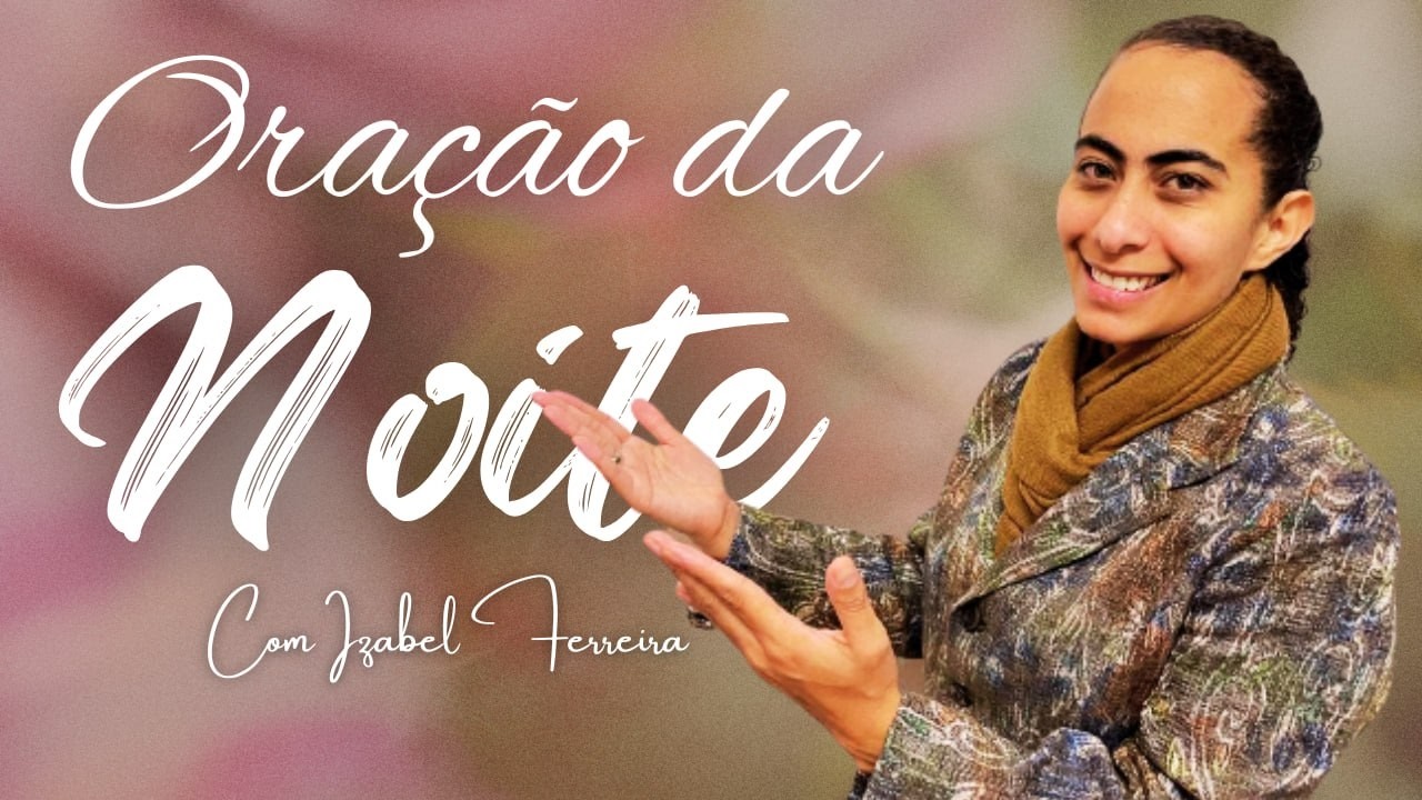 13/04/2026 - ORA&Ccedil;&Atilde;O DA NOITE COM IZABEL ERREIRA ‪ @IzabelFerreira