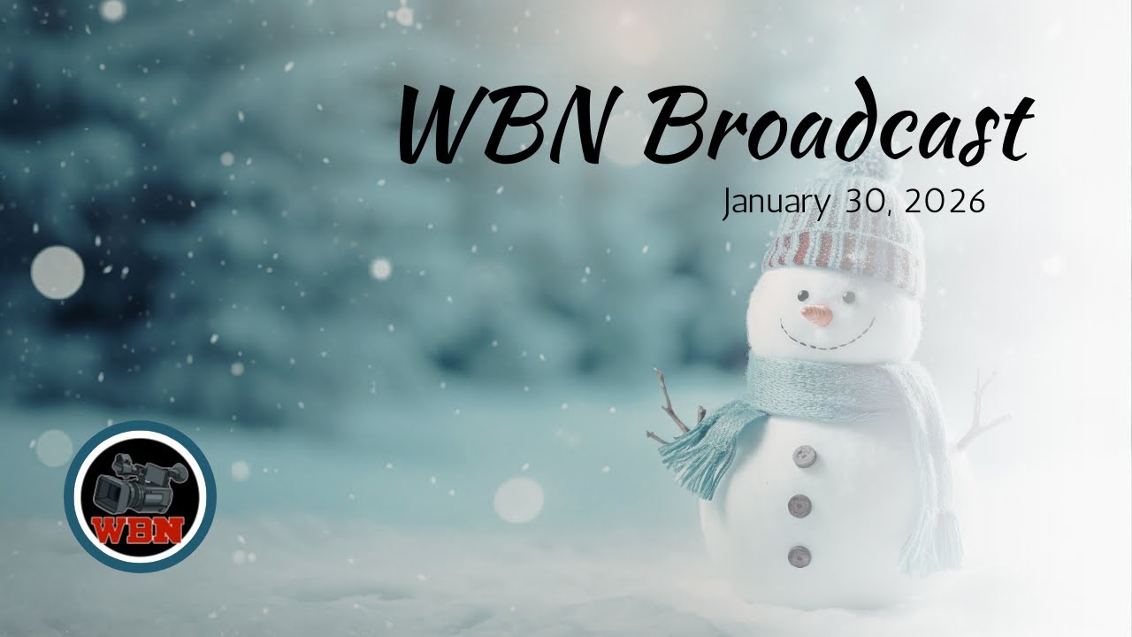 January 30 WBN Broadcast (a little delayed thanks to the weather)!