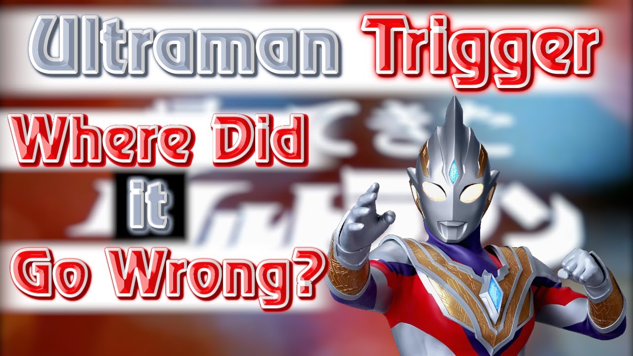 Ultraman Trigger: Was it Really That Bad?