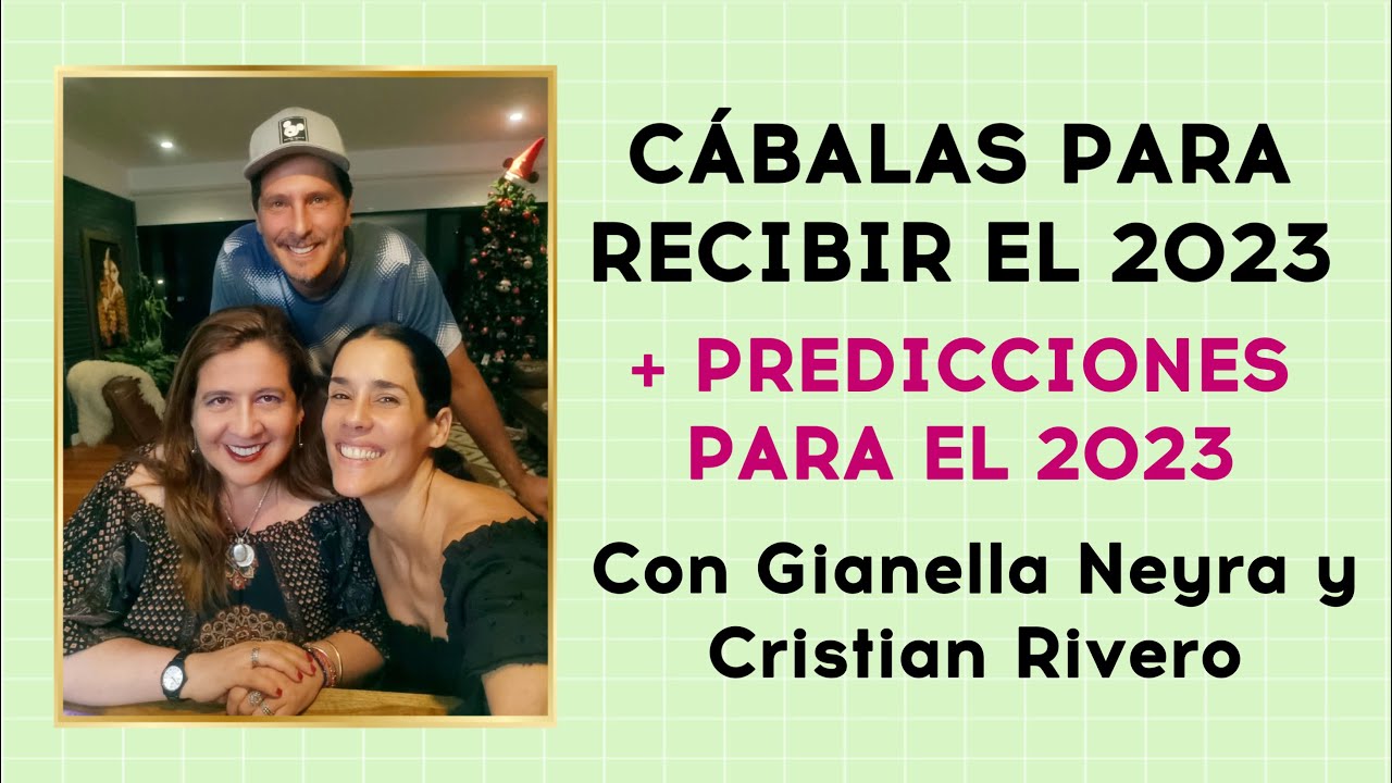CÁBALAS PARA RECIBIR EL 2023 + PREDICCIONES CON GIANELLA NEYRA Y CRISTIAN RIVERO