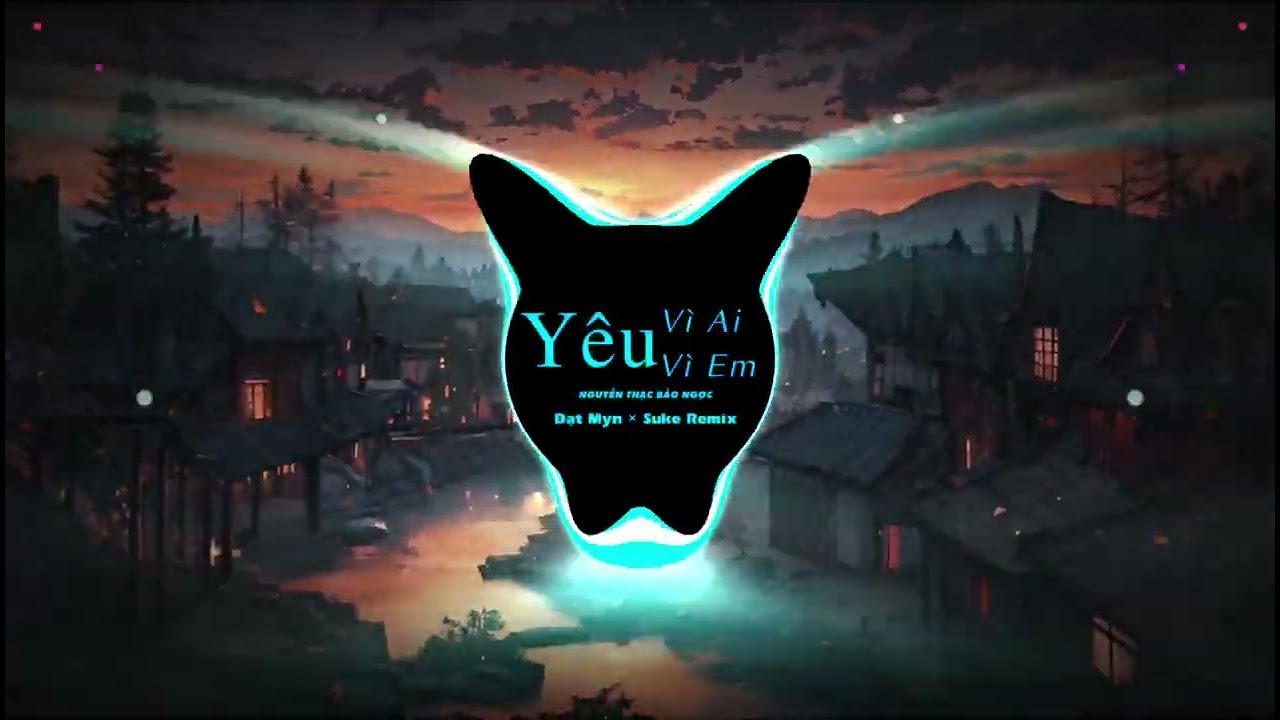 Y&ecirc;u V&igrave; Ai Y&ecirc;u V&igrave; Em Remix | V&igrave; Sao Anh Hỡi L&agrave;m Sao Biết Được...Hot Tik Tok
