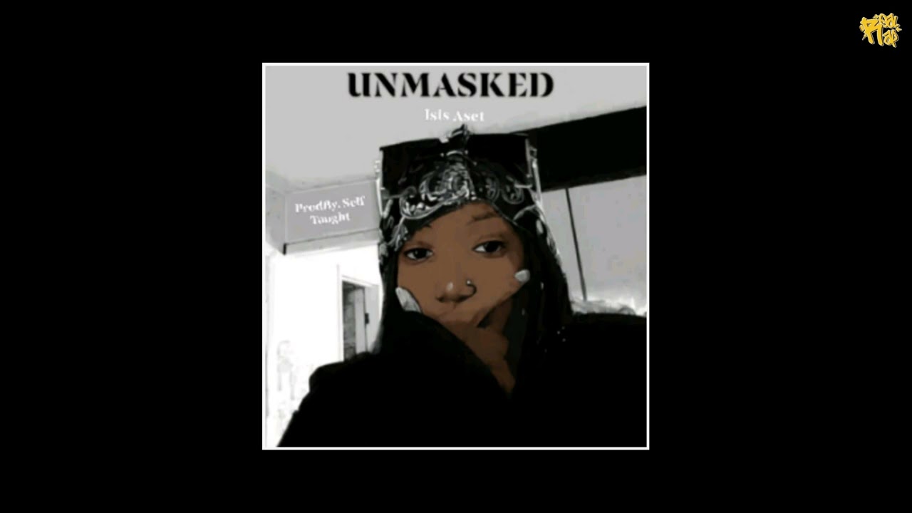 Isis Aset - UnMasked [prod by Self Taught]