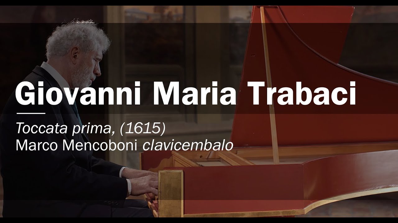 Giovanni Maria Trabaci, Toccata prima (1615), Marco Mencoboni harpsichord  09  Toccata prima