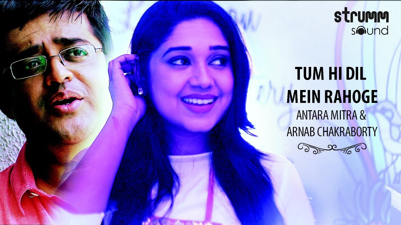 Tum Hi Dil Mein Rahoge IAntara Mitra IArnab Chakraborty I Tumi Robe Nirobe - Tagore Hindi Adaptation