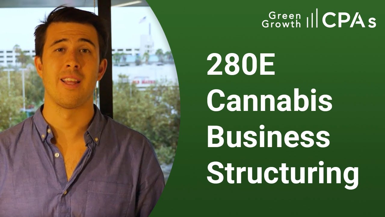 280E & Insider Tips on Structuring Your Cannabis Business for the Most Financial Benefits
