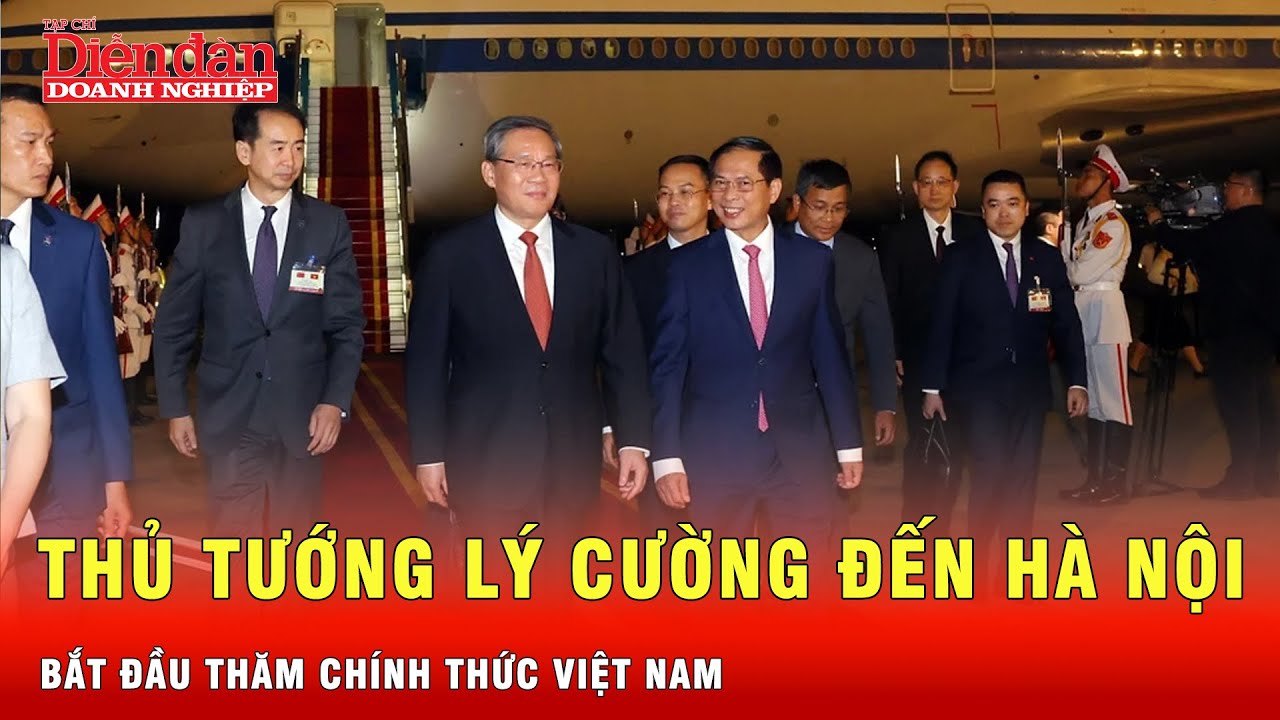 Thủ tướng Trung Quốc Lý Cường đến Hà Nội, bắt đầu thăm chính thức Việt Nam | Tin tức 24h