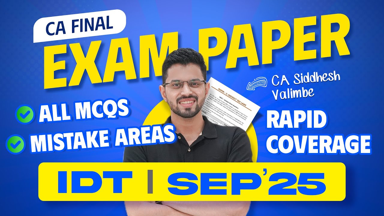 IDT CA Final - Sep'25 Exam Paper: RAPID Discussion | MCQs and Learnings | CA Siddhesh Valimbe