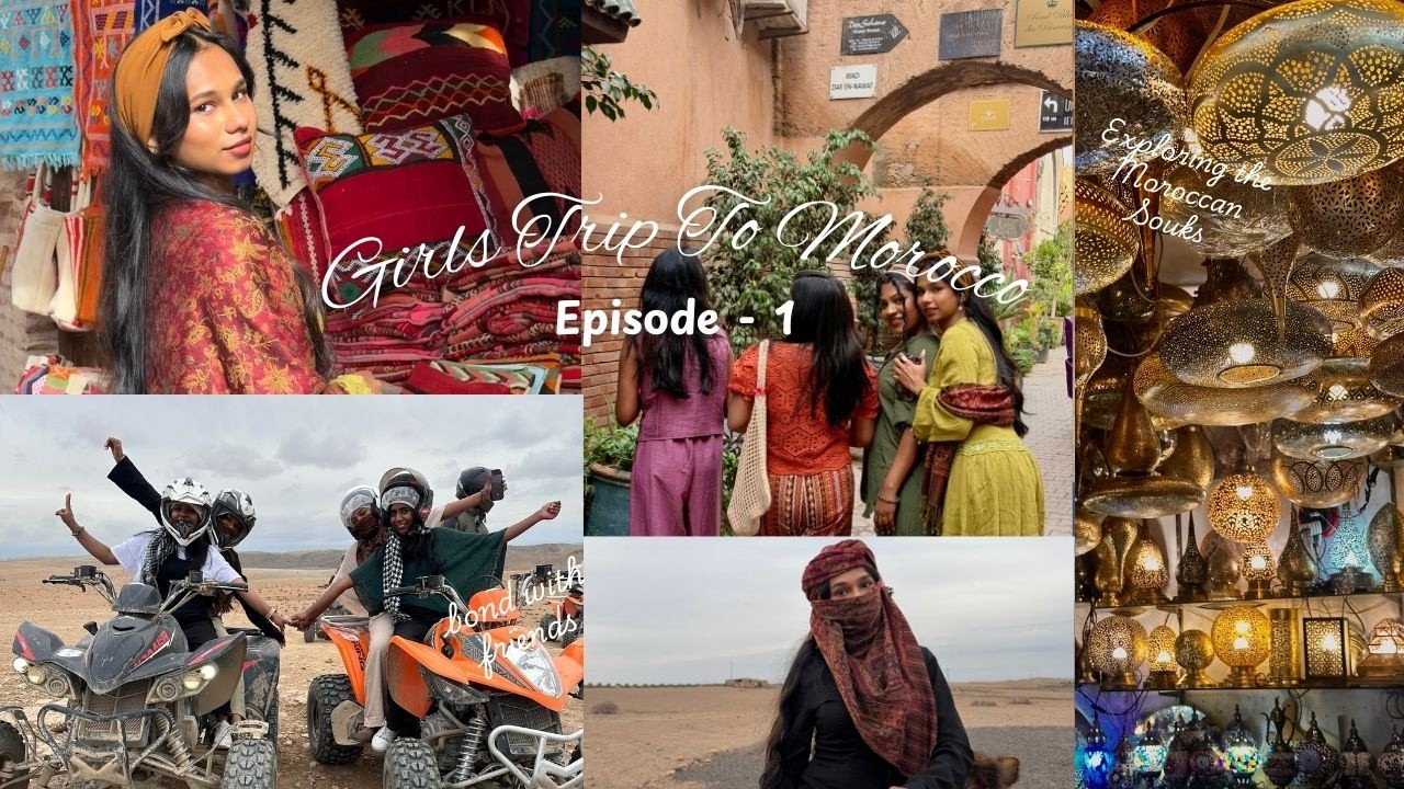 Our First Day In Morocco🇲🇦| Marrakech Travel Vlog| Girls Trip| Dessert Safari!