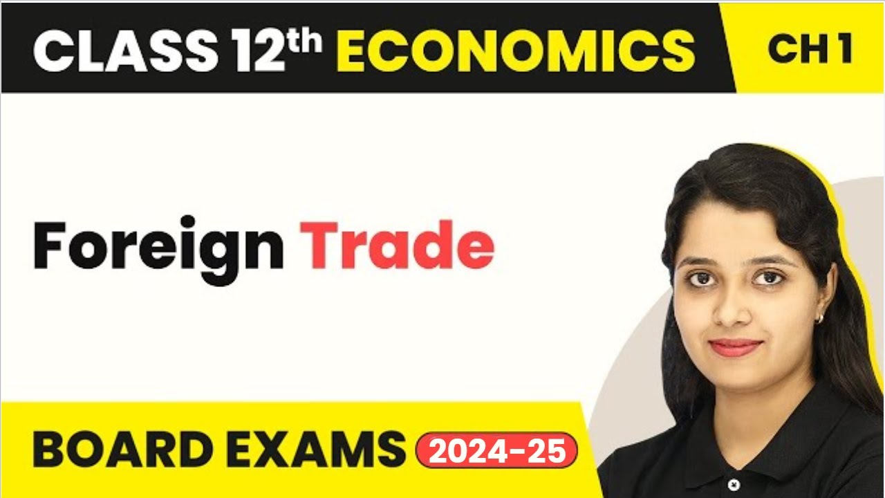 Foreign Trade - Indian Economy on the Eve of Independence | Class 12 Economics (2025-26)