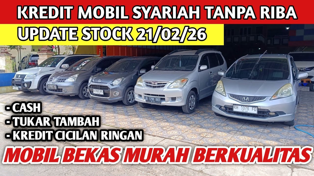 MOBIL BEKAS MURAH BERKUALITAS CASH KREDIT SYARIAH UPDATE STOCK 21/2/26