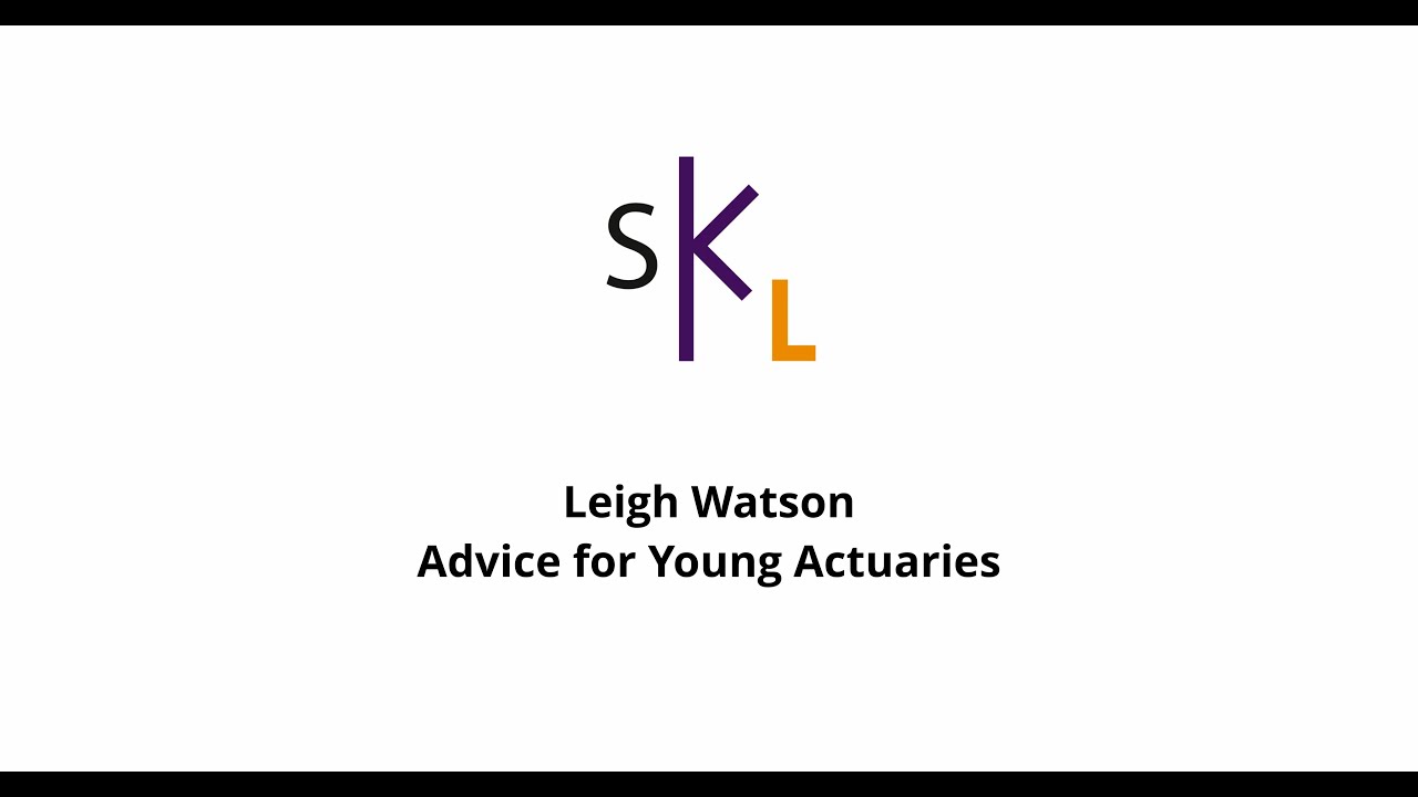 SKL Actuarial Interview with Leigh Watson: Key Advice for Young Actuaries