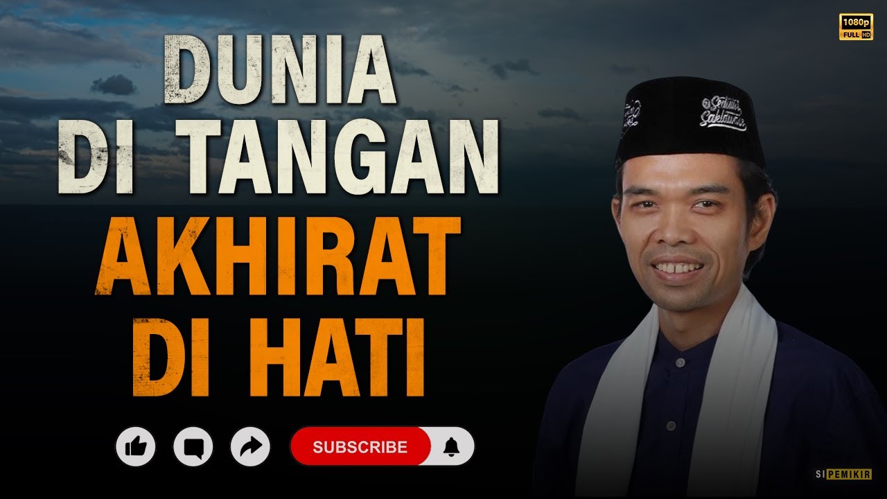 Hati-Hati! Jangan Masukkan Dunia ke Dalam Hati - Ustaz Abdul Somad